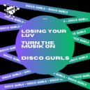 Disco Gurls - Turn The Musik On (Club Mix)