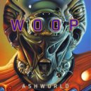 ASHWORLD - Woop (Original)