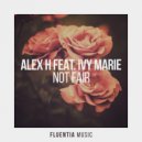 Alex H, Ivy Marie - Not Fair (Extended Mix)