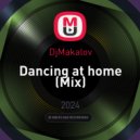 DjMakalov - Dancing at home (Mix)