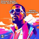 Vincent Ache\' Feat. Ace Bliss - All Im Asking For (Instrumental Mix)