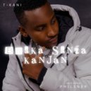 T-Kani & Philsner - Bheka Senza Kanjan (feat. Philsner) ()