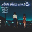 Lf-Cruel, Chirsyetter, Miloboi - Anh Thua Em Rồi (Original Mix)