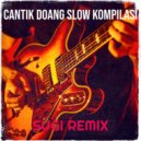 SUGI REMIX - Cantik Doang Slow Kompilasi (Original Mix)