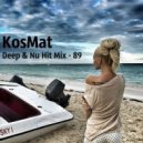 KosMat - Deep & Nu Hit Mix - 89 ()