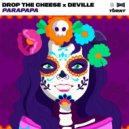 Drop The Cheese x Deville - Parapapa