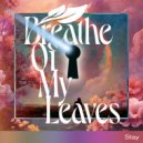 Breathe Of My Leaves - Lost Valley ()