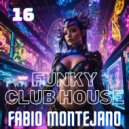 Fabio Montejano - Funky Club House #16 (Mix)