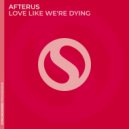 AFTERUS - Love Like We\'re Dying (Extended Mix)
