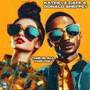 Kates Le Cafe & Donald Sheffey - This Is All For You