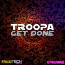 Troopa - Get Done (Original Mix)