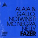 Alaia & Gallo, Notwins, MC Negra Nelly - Fazer (Extended Mix)