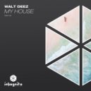 Walt Deez - My House (Extended Mix)