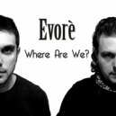 Evorè - Where Are We? ()
