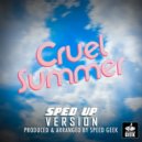Speed Geek - Cruel Summer (Sped-Up Version)