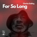 Charles Gatling - For So Long (Original Mix)