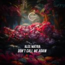 Alex Matria - Don\'t Call Me Again (Extended Mix)