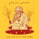 Celebration Guns - Never Gonna Get It (Not This Time) ()