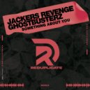 Jackers Revenge, Ghostbusterz - Something About You