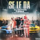 DJ Motion, Firma & DJ Kelvin El Sacamostro - Se le da (Original Mix)