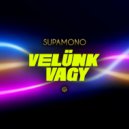 Supamono - Velünk vagy