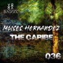 Moises Hernández - The Caribe (Original Mix)