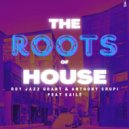 Roy Jazz Grant & Anthony Crupi - The Roots Of House