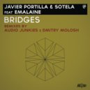 Javier Portilla and Sotela featuring Emalaine - Bridges (Audio Junkies Remix)