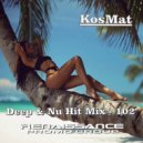 KosMat - Deep & Nu Hit Mix - 102