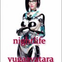 yugaavatara - nightlife