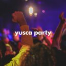 Yusca - Party 101