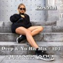 KosMat - Deep & Nu Hit Mix - 103
