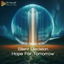 Silent Decision - Hope For Tomorrow
