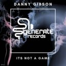 Danny Gibson - Its Not A Game