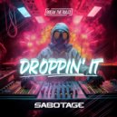 Sabotage - Droppin' It