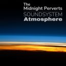 The Midnight Perverts Soundsystem - Atmosphere (Pretty Mix)