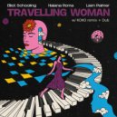 Elliot Schooling, Liam Palmer, Halana Roma - Travelling Woman (Downtown Dub)