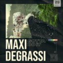 Maxi Degrassi - Gotta Do It