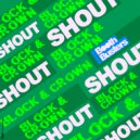 Block & Crown - Shout