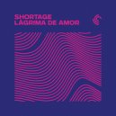 Shortage - Lágrima de Amor ()