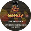 Joe Ventura - Let The Music Take You Higher (2024 Edit ReSpray)