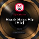 Dj Makalov - March Mega Mix ()