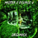 Mister E Double V - Organica (2024)