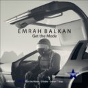 Emrah Balkan - Get the Mode