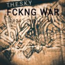 TheSky - FCKNG WAR (Original Mix)