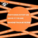 GhostMasters - Nothing Stop Us
