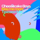 Cheesecake Boys - Kiss Me More