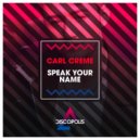 Carl Crème - Speak Your Name (Original Mix)