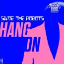 Save The Robots - Hang On