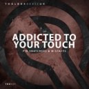 Pig Snatchers & M-Staffs - Addicted To Your Touch